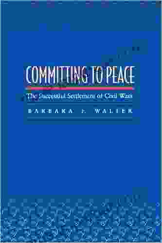 Committing To Peace: The Successful Settlement Of Civil Wars