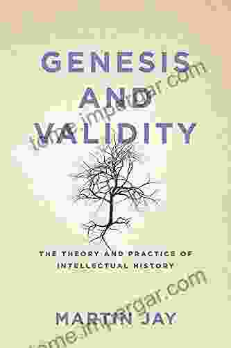 Genesis And Validity: The Theory And Practice Of Intellectual History