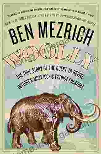 Woolly: The True Story Of The Quest To Revive History S Most Iconic Extinct Creature