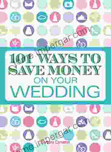 101 Ways To Save Money On Your Wedding