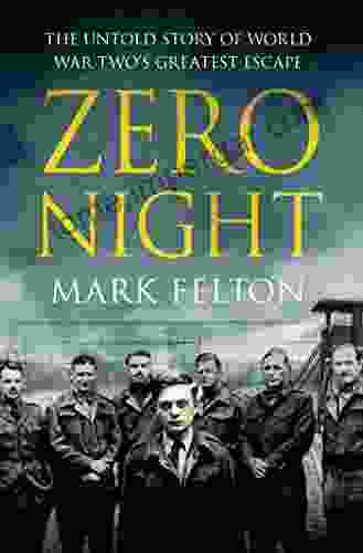 Zero Night: The Untold Story Of World War Two S Greatest Escape