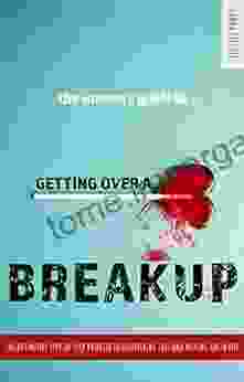 The Women S Guide To Getting Over A Breakup: The Definitive Step By Step Process To Recovering Fast And Moving On In Life