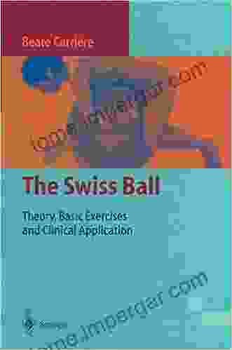 The Swiss Ball: Theory Basic Exercises And Clinical Application