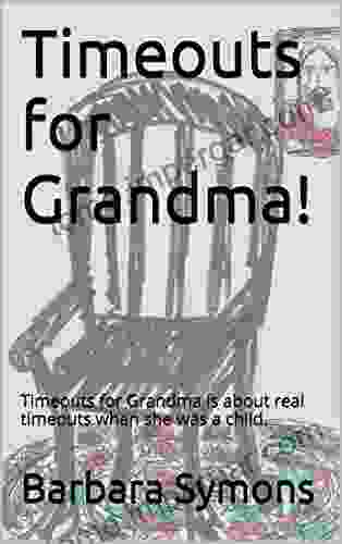 Timeouts For Grandma : Timeouts For Grandma Is About Real Timeouts When She Was A Child