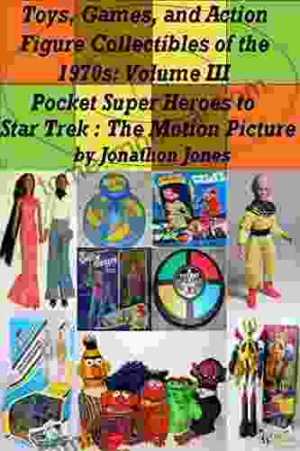 Toys Games And Action Figure Collectibles Of The 1970s: Volume III Pocket Super Heroes To Star Trek : The Motion Picture