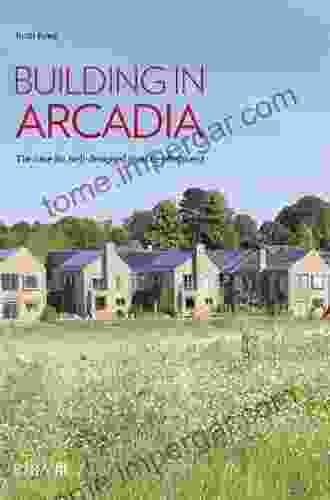 Building In Arcadia: The Case For Well Designed Rural Development