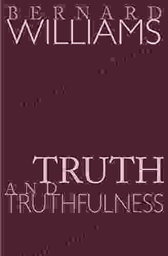 Truth And Truthfulness: An Essay In Genealogy