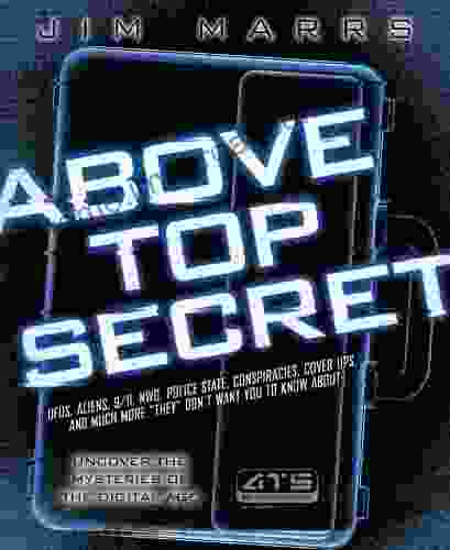 Above Top Secret: UFO S Aliens 9/11 NWO Police State Conspiracies Cover Ups And Much More They Don T Want You To Know About