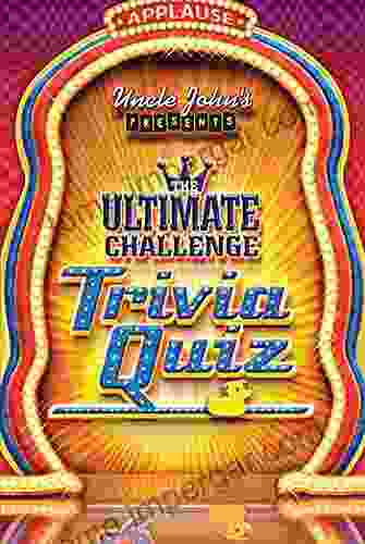 Uncle John s Presents the Ultimate Challenge Trivia Quiz