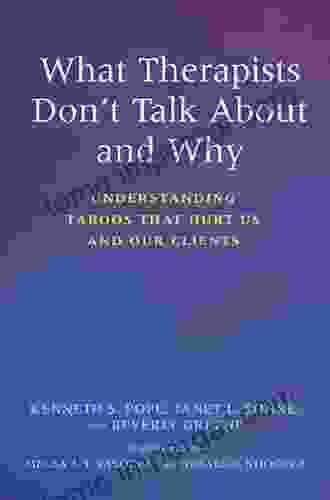 What Therapists Don T Talk About And Why: Understanding Taboos That Hurt Us And Our Clients