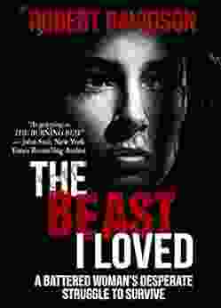 The Beast I Loved: A Battered Woman S Desperate Struggle To Survive