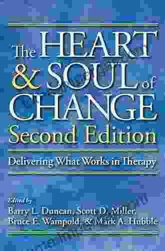 The Heart And Soul Of Change Second Edition: Delivering What Works In Therapy