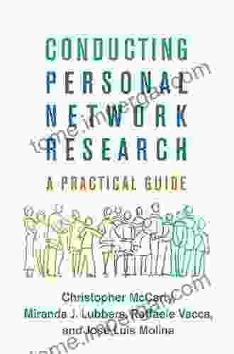 Conducting Personal Network Research: A Practical Guide (Methodology In The Social Sciences)