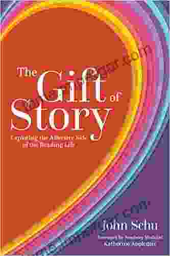 The Gift Of Story John Schu