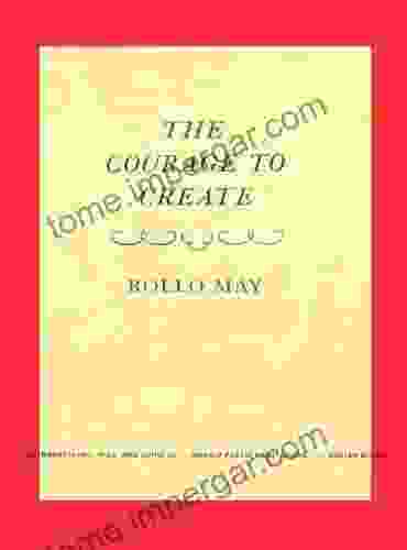 The Courage To Create Rollo May