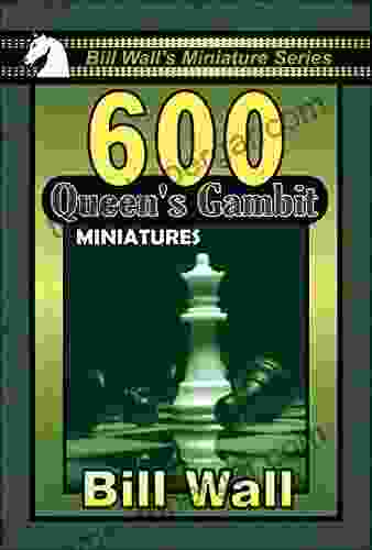 600 Queens Gambit Miniatures (Bill Wall S Miniature 3)