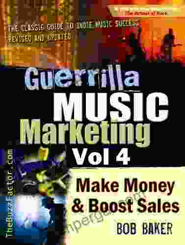 Guerrilla Music Marketing Vol 4: How To Make Money Boost Sales (Guerrilla Music Marketing Series)