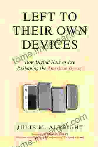 Left To Their Own Devices: How Digital Natives Are Reshaping The American Dream