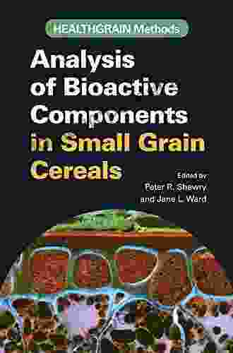 Healthgrain Methods: Analysis Of Bioactive Components In Small Grain Cereals (American Association Of Cereal Chemists International)