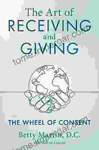 The Art Of Receiving And Giving: The Wheel Of Consent