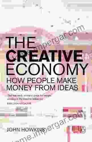 The Creative Economy: How People Make Money From Ideas