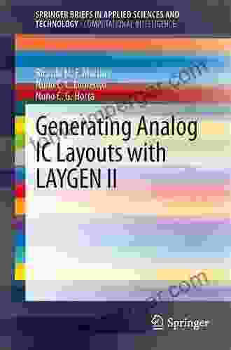 Generating Analog IC Layouts With LAYGEN II (SpringerBriefs In Applied Sciences And Technology 3)