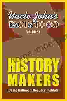 Uncle John S Facts To Go History Makers (Uncle John S Facts To Go 1)