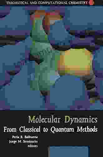 Molecular Dynamics: From Classical To Quantum Methods (ISSN 7)