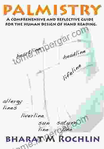 Palmistry: A Comprehensive And Reflective Guide To The Human Design Of Hand Reading