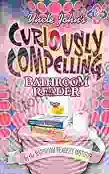 Uncle John S Curiously Compelling Bathroom Reader (Uncle John S Bathroom Reader Annual)