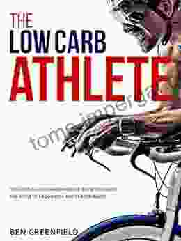 The Low Carb Athlete: The Official Low Carbohydrate Nutrition Guide For Endurance And Performance