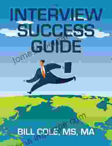 The Interview Success Guide Bill Cole