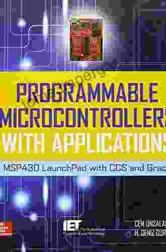 Programmable Microcontrollers With Applications: MSP430 LaunchPad With CCS And Grace