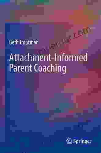 Attachment Informed Parent Coaching Beth Troutman