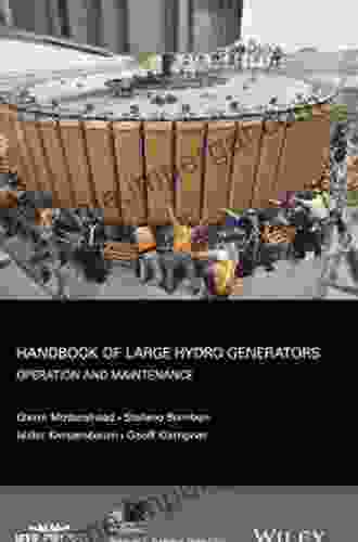 Handbook Of Large Hydro Generators: Operation And Maintenance (IEEE Press On Power And Energy Systems 66)