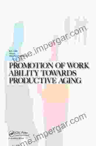 Promotion Of Work Ability Towards Productive Aging: Selected Papers Of The 3rd International Symposium On Work Ability Hanoi Vietnam 22 24 October 2007