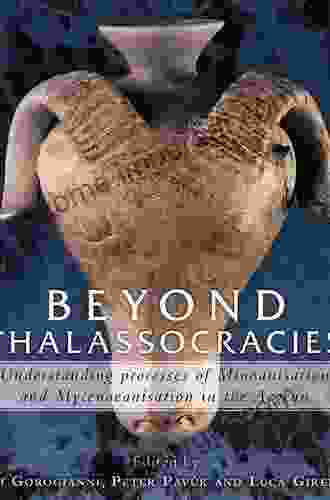 Beyond Thalassocracies: Understanding Processes of Minoanisation and Mycenaeanisation in the Aegean