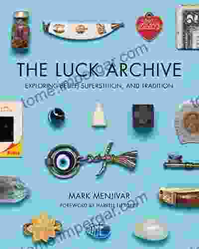 The Luck Archive: Exploring Belief Superstition And Tradition