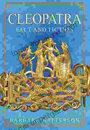 Cleopatra: Fact And Fiction Barbara Watterson