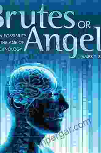 Brutes Or Angels: Human Possibility In The Age Of Biotechnology