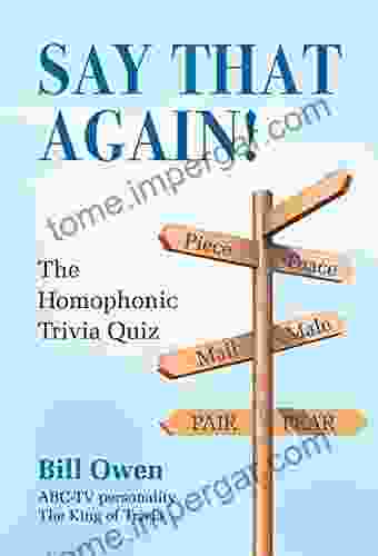 Say That Again : The Homophonic Trivia Quiz