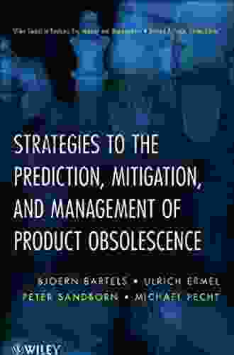 Strategies to the Prediction Mitigation and Management of Product Obsolescence (Wiley in Systems Engineering and Management 87)