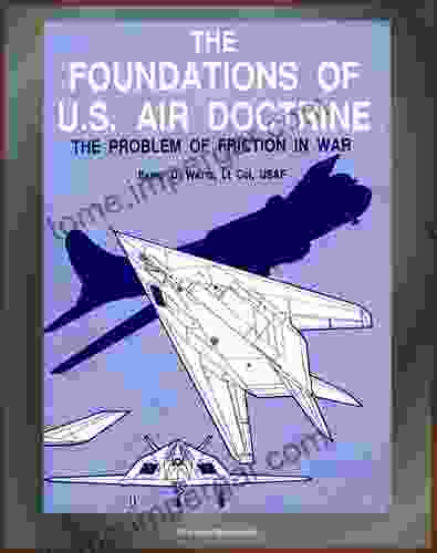 The Foundations Of U S Air Doctrine: The Problem Of Friction In War Airpower Strategy World War II Bomber Offensive Plan Korea Douhet Billy Mitchell Clausewitzian Doctrine