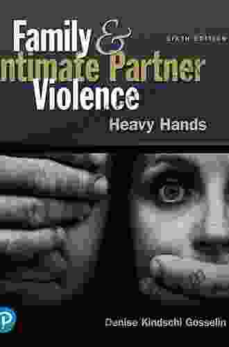 Family And Intimate Partner Violence: Heavy Hands (2 Downloads) (What S New In Criminal Justice)