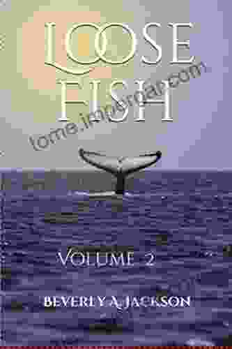 Loose Fish: Volume 2 Beverly A Jackson