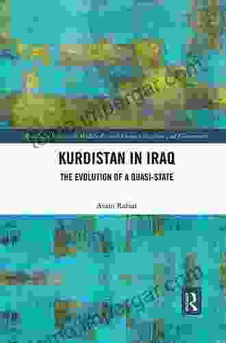 Kurdistan In Iraq: The Evolution Of A Quasi State (Routledge Studies In Middle Eastern Democratization And Government)