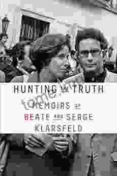 Hunting The Truth: Memoirs Of Beate And Serge Klarsfeld