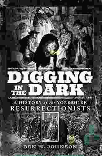 Digging In The Dark: A History Of The Yorkshire Resurrectionists