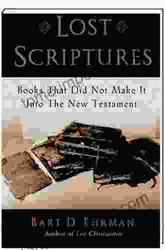 Lost Scriptures: that Did Not Make It into the New Testament