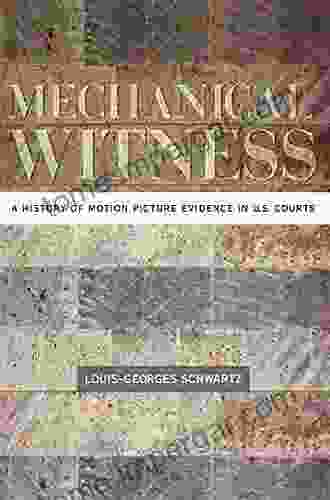 Mechanical Witness: A History Of Motion Picture Evidence In U S Courts